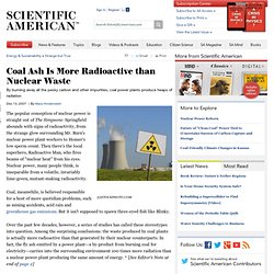 Coal Ash Is More Radioactive than Nuclear Waste