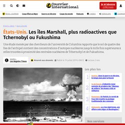 Les îles Marshall, plus radioactives que Tchernobyl ou Fukushima