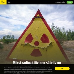 Miksi radioaktiivinen säteily on vaarallista?