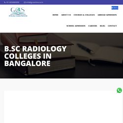 B.SC Radiology Colleges in Bangalore - Gcsonline