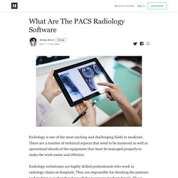 What Are The PACS Radiology Software - Arshad Amin - Medium