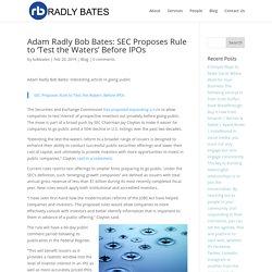 Adam Radly Bob Bates: SEC Proposes Rule to ‘Test the Waters’ Before IPOs