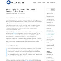 Adam Radly Bob Bates: SEC chief heated Crypto discussion