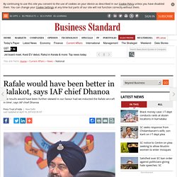 Rafale would have been better in Balakot, says IAF chief Dhanoa