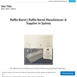 Raffle Barrel Manufacturer & Supplier in Sydney – Site Title