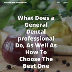 What Does a General Dental professional Do, As Well As How To Choose The Best One