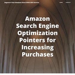 Amazon Search Engine Optimization Pointers for Increasing Purchases