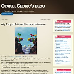 Otaku, Cedric&#039;s weblog: Why Ruby on Rails won&#039;t become
