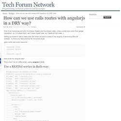 How can we use rails routes with angularjs in a DRY way? - Tech Forum Network