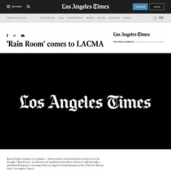 Rain Room comes to LACMA