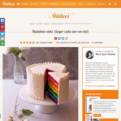 Rainbow cake (gâteau arc-en-ciel) - recette facile - les meilleures recettes de cuisine d'Ôdélices