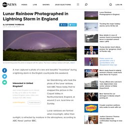 Lunar Rainbow Photographed in Lightning Storm in England