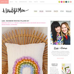 Rainbow Roving Pillow DIY – A Beautiful Mess