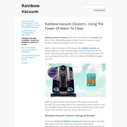 Rainbow Vacuum Cleaners - Using The Power Of Water To Clean - Rainbow Vacuum