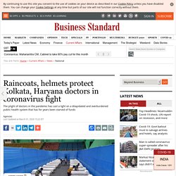 Raincoats, helmets protect Kolkata, Haryana doctors in coronavirus fight