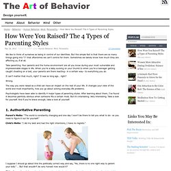 How Were You Raised? The 4 Types of Parenting Styles - The Art of Behavior