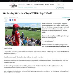 On Raising Girls in a 'Boys Will Be Boys' World