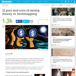 12 pros and cons of raising money vs. bootstrapping