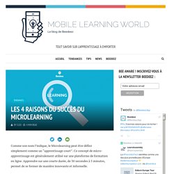 Les 4 raisons du succès du Microlearning