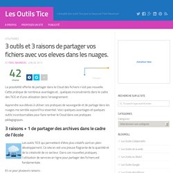 3 outils et 3 raisons de partager vos fichiers avec vos eleves dans le cloud