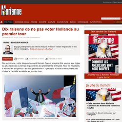 Dix raisons de ne pas voter Hollande au premier tour