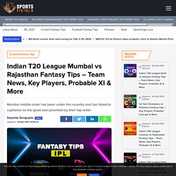 Indian T20 League Mumbai vs Rajasthan Fantasy Tips – Team News, Key Players, Probable XI & More