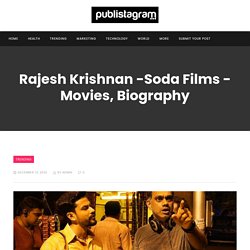 Rajesh Krishnan -Soda Films - Movies, Biography