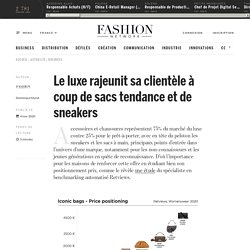 Le luxe rajeunit sa clientèle à coup de sacs tendance et de sneakers - Actualité : business (#1255690)