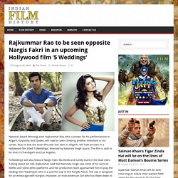 Rajkummar Rao to be seen opposite Nargis Fakri in an upcoming Hollywood film ‘5 Weddings’