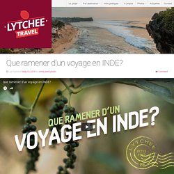 Que ramener d'un voyage en INDE? - Lytchee Travel