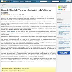 Ramesh Abhishek: The man who tanked India’s Start up dreams by Ankita Sehgal