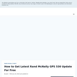 Steps and Tips To Get Latest Rand McNally GPS 530 Update For Free