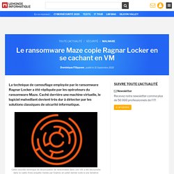 Le ransomware Maze copie Ragnar Locker en se cachant en VM