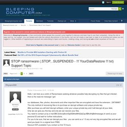 STOP ransomware (.STOP, .SUSPENDED - !!! YourDataRestore !!! txt) Support Topic - Page 2 - Ransomware Help & Tech Support