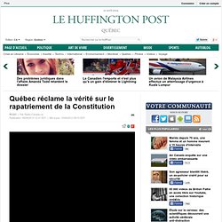 Québec réclame la vérité sur le rapatriement de la Constitution