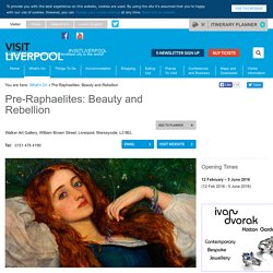Pre-Raphaelites: Beauty and Rebellion - Exhibition in Liverpool, Liverpool - Visit Liverpool