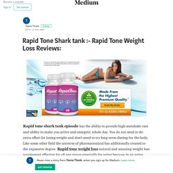 Rapid Tone Shark tank :- Rapid Tone Weight Loss Reviews: