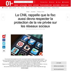 La CNIL rappelle que le fisc aussi devra respecter la protection de la vie privée sur les réseaux sociaux