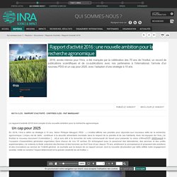 INRA 14/06/17 Rapport d’activité 2016 : une nouvelle ambition pour la recherche agronomique