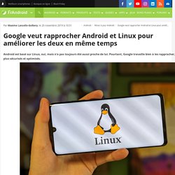 Google veut rapprocher Android et Linux pour améliorer les deux en même temps