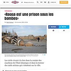 «Raqqa est une prison sous les bombes»