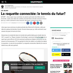 La raquette connectée: le tennis du futur?