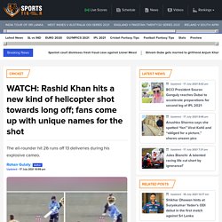WATCH: Rashid Khan hits a new kind of helicopter shot towards long off; fans come up with unique names for the shot