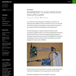 Raspberry Pi and Arduino via GPIO UARTandremiller.net