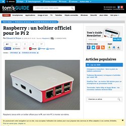 Raspberry : un boîtier officiel pour le Pi 2