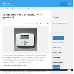 Le Raspberry PI et la chaudière... WTF ? (épisode 3)