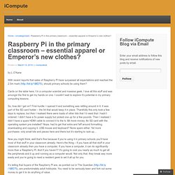 Raspberry Pi in the primary classroom – essential apparel or Emperor’s new clothes?