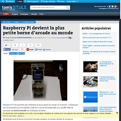 Raspberry Pi devient la plus petite borne d’arcade au monde
