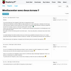Mediacenter avec deux écrans ?