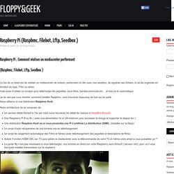 Raspberry Pi (Raspbmc, Filebot, Lftp, Seedbox ) – Floppy&Geek